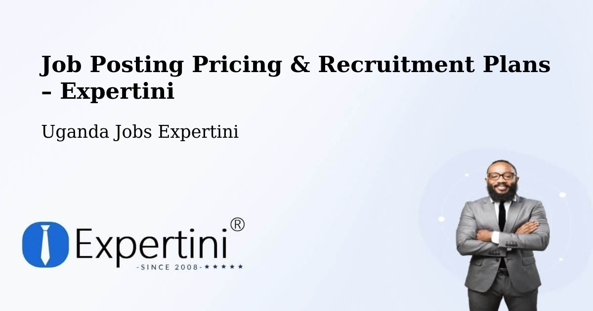 Job Posting Pricing & Recruitment Plans – Kanungu - Kanungu, Uganda Jobs Expertini